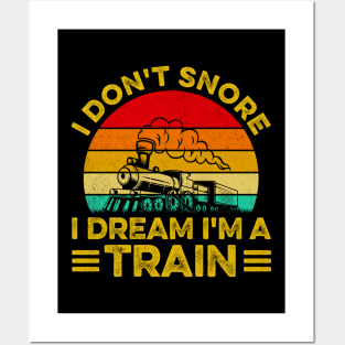 I Don't Snore I Dream I'm A Train Retro Gift for Train Lover Posters and Art